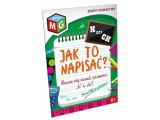 JAK TO NAPISAĆ- NAUCZ SIĘ ZASAD PISOWNI "H i "CH" - ZESZYT EDUKACYJNY