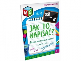 JAK TO NAPISAĆ- NAUCZ SIĘ ZASAD PISOWNI "RZ" I "Ż" - ZESZYT EDUKACYJNY